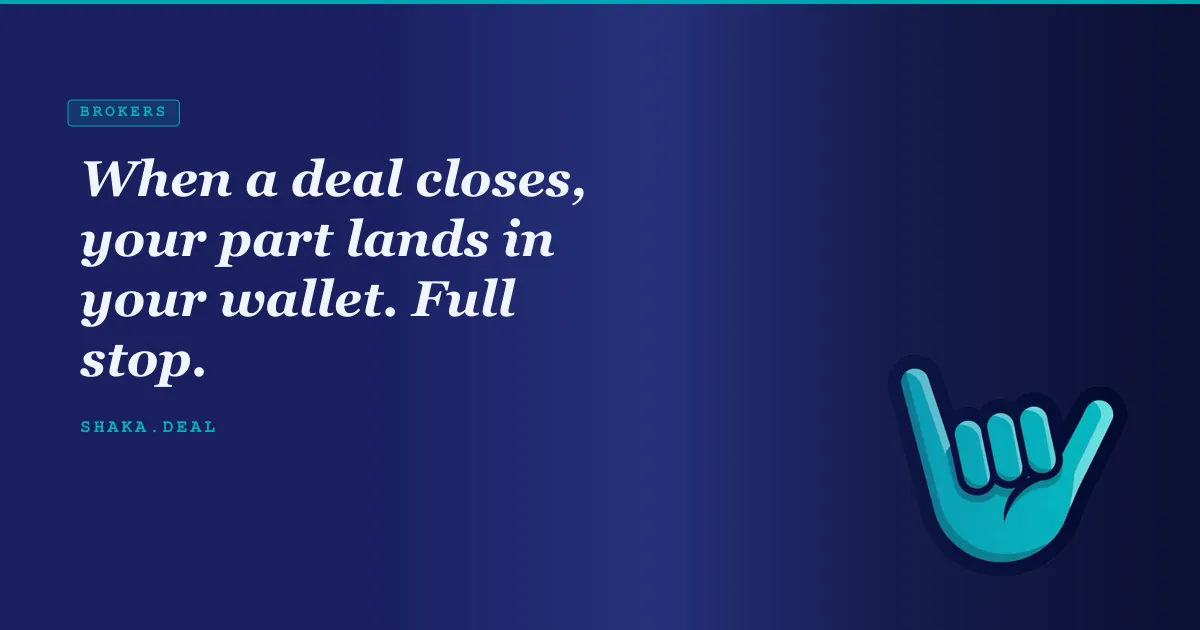 When a deal closes, your part lands in your wallet. Full stop.