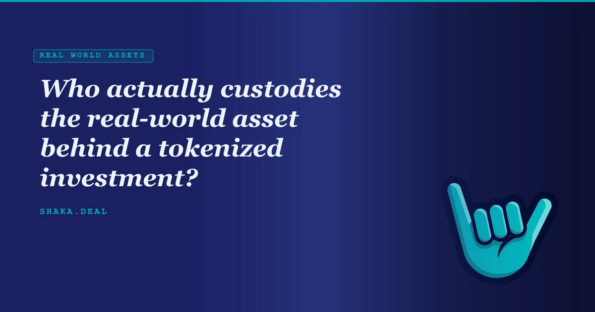 Who actually custodies the real-world asset behind a tokenized investment?