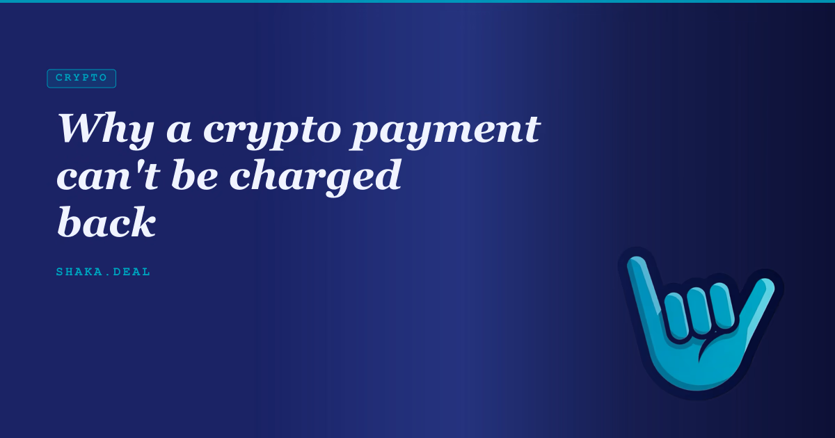 Why a crypto payment can't be charged back