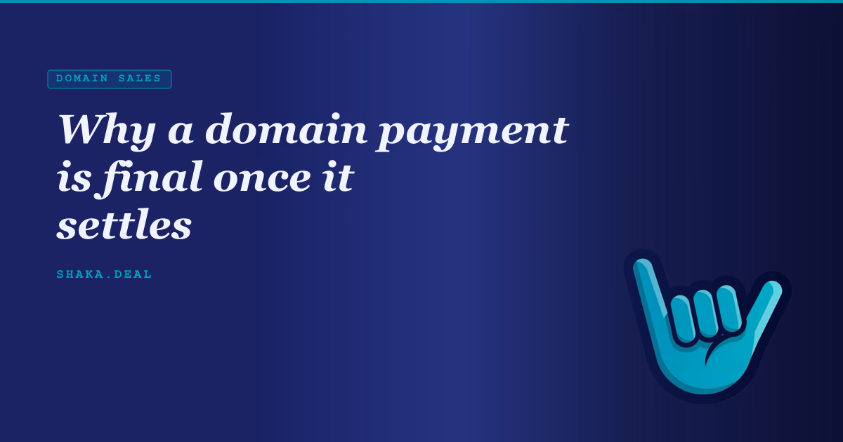 Why a domain payment is final once it settles