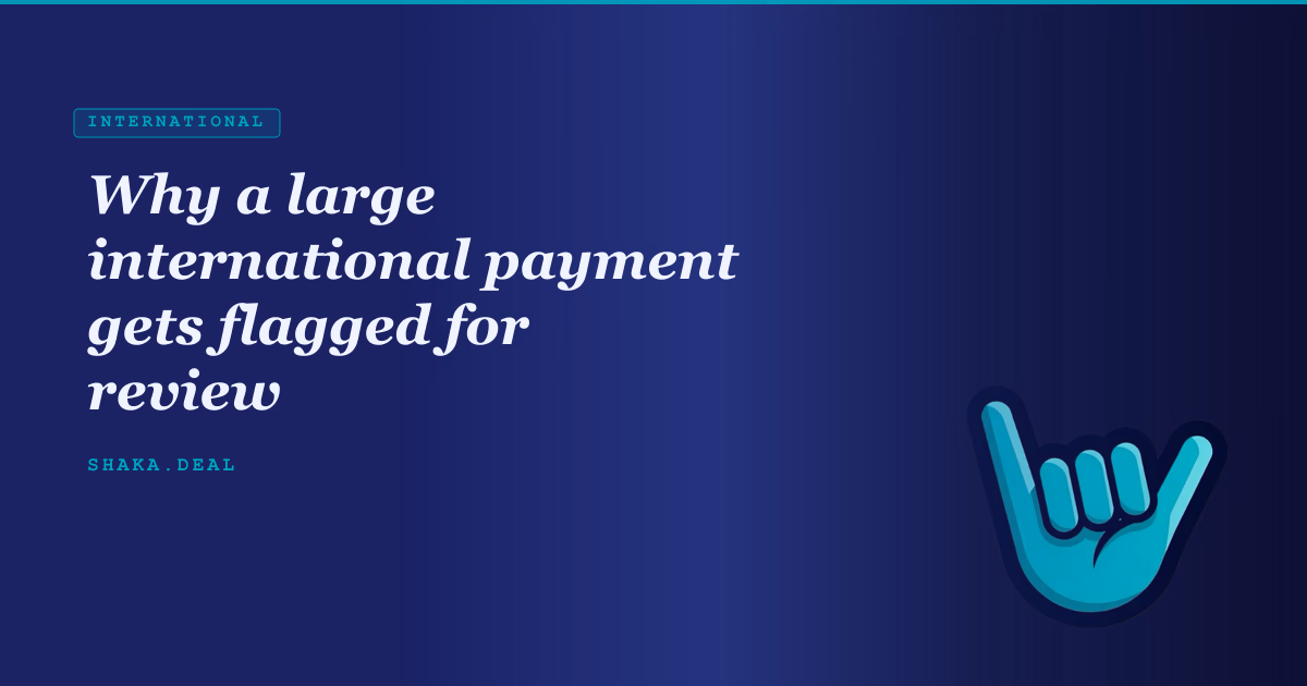 Why a large international payment gets flagged for review