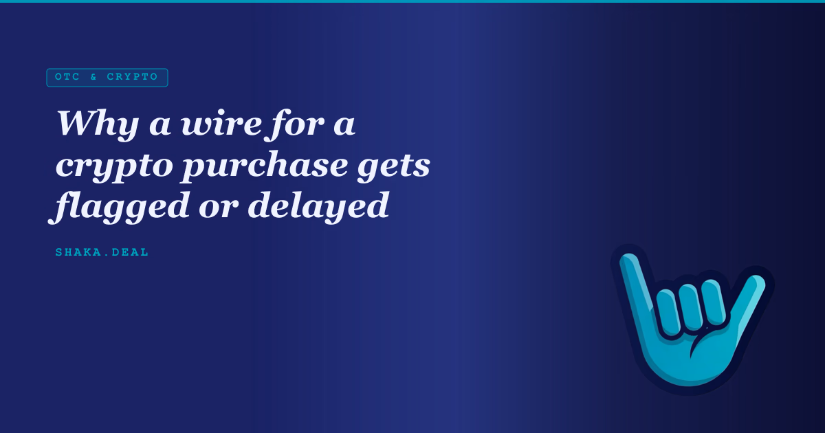 Why a wire for a crypto purchase gets flagged or delayed