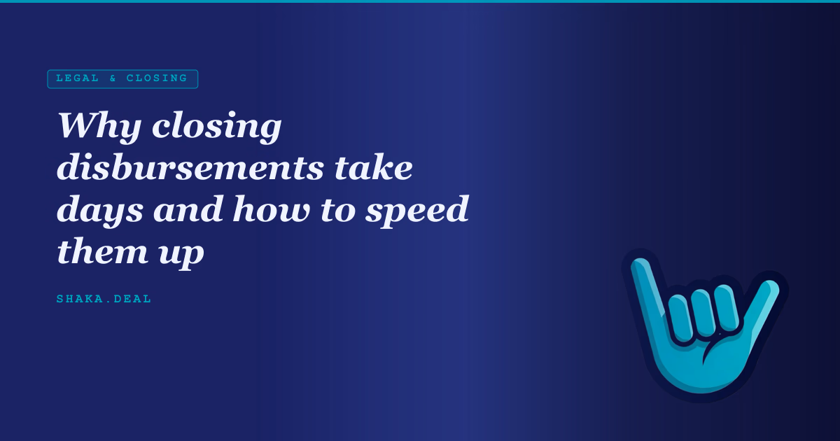 Why closing disbursements take days and how to speed them up