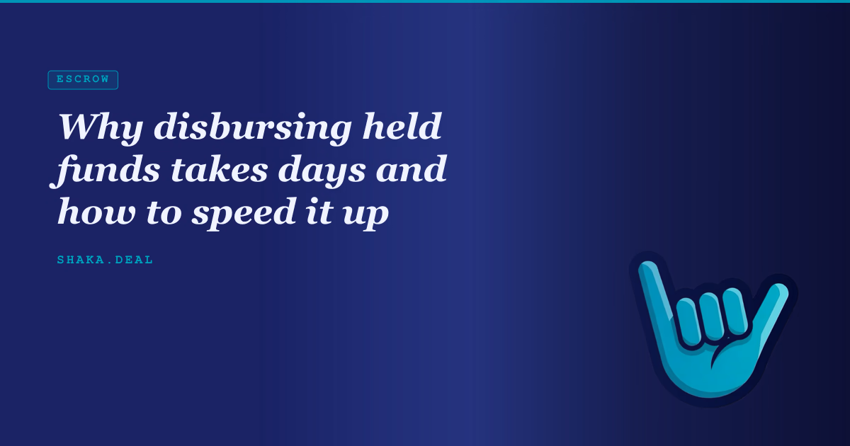 Why disbursing held funds takes days and how to speed it up