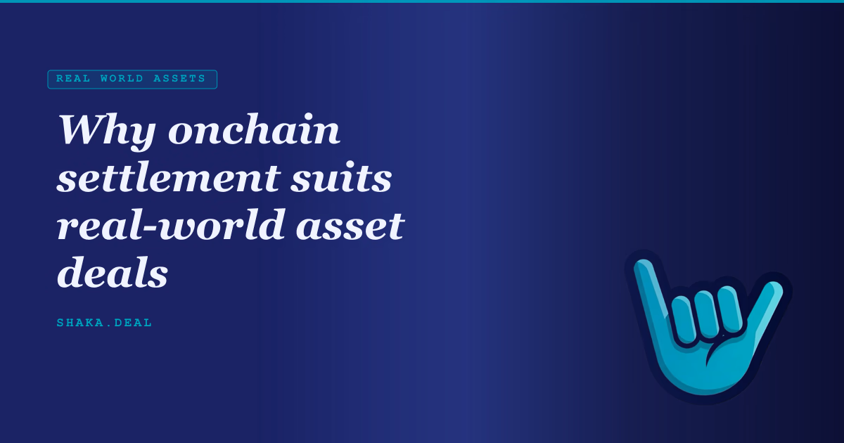 Why onchain settlement suits real-world asset deals