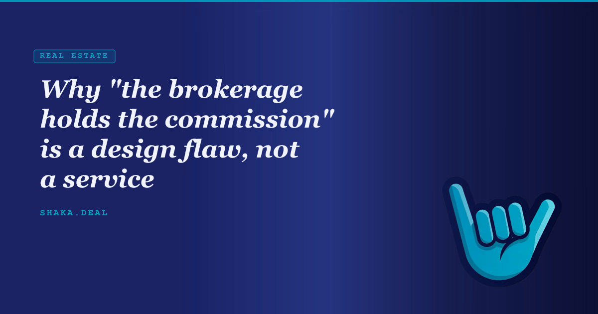 Why the brokerage holds the commission is a design flaw, not a service