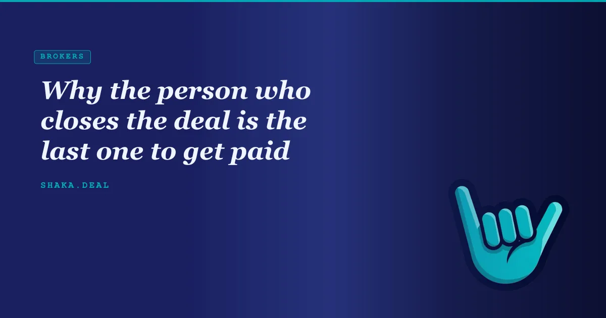Why the person who closes the deal is the last one to get paid