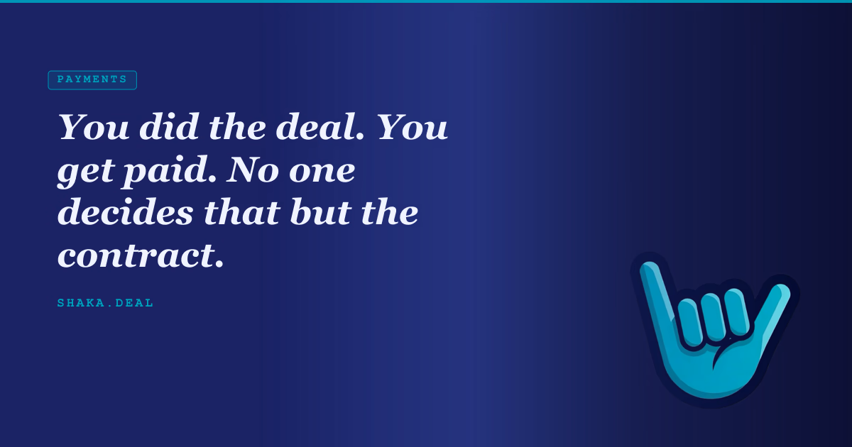 You did the deal. You get paid. No one decides that but the contract.