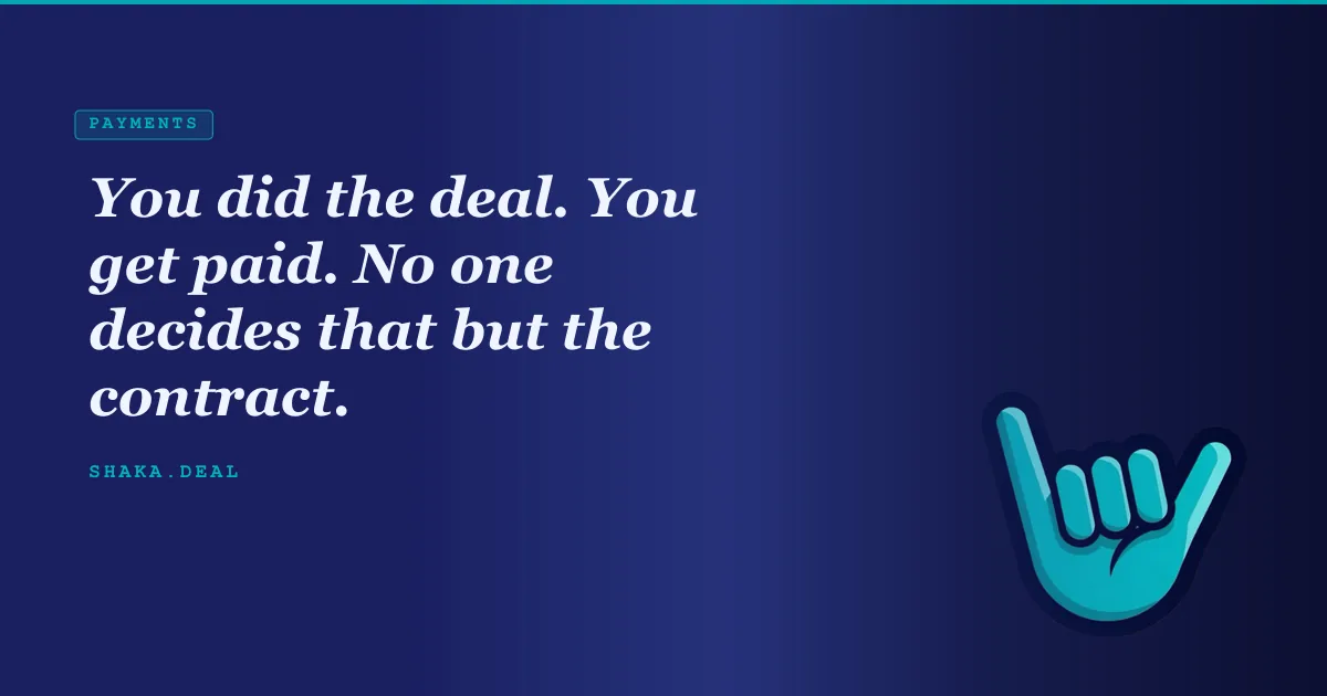 You did the deal. You get paid. No one decides that but the contract.